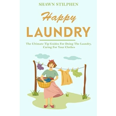 Abbildung von Happy Laundry: The Ultimate Tip Guides For Doing Laundry, Caring Your Clothes