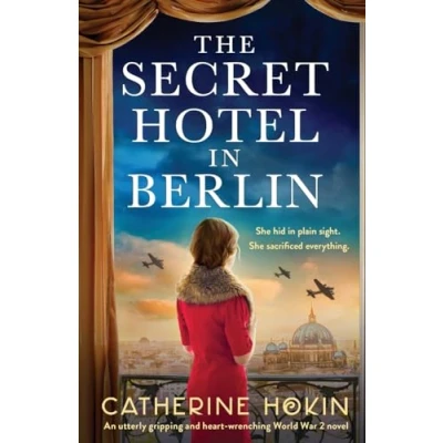 Abbildung von The Secret Hotel in Berlin: An utterly gripping and heart wrenching World War 2 novel