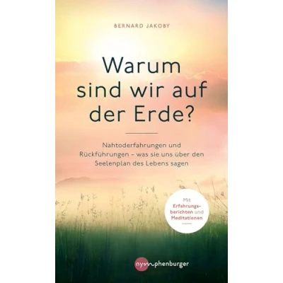 Abbildung von Warum sind wir auf der Erde?: Nahtoderfahrungen und Rückführungen was sie uns über den Seelenplan des Lebens sagen