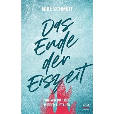 Abbildung von Das Ende der Eiszeit: Wie wir die Liebe wieder auftauen