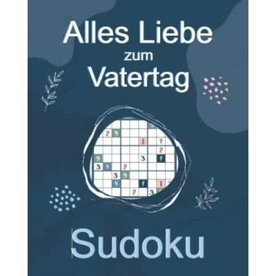 Abbildung von Alles Liebe zum Vatertag Sudoku: 150 Rätsel von Sehr Leicht bis Schwer Rätselbuch VerschenkenPapa Geschenk Kleines Vatertagsgeschenk Idee