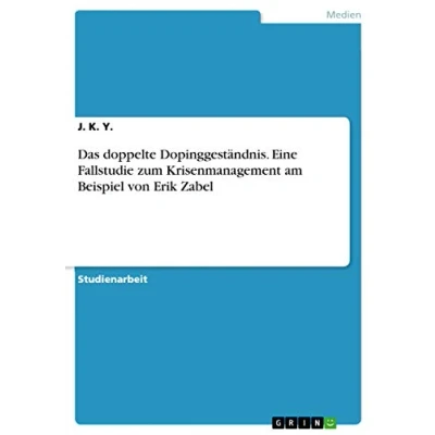 Abbildung von Das doppelte Dopinggeständnis. Eine Fallstudie zum Krisenmanagement am Beispiel von Erik Zabel