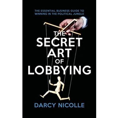 Abbildung von the Secret Art of Lobbying: Essential Business Guide for Winning in Political Jungle
