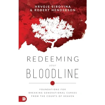 Abbildung von Redeeming Your Bloodline: Foundations for Breaking Generational Curses from the Courts of Heaven