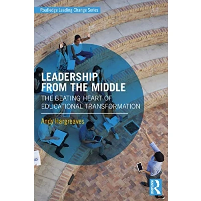 Abbildung von Leadership From The Middle: Beating Heart of Educational Transformation (Routledge Leading Change)