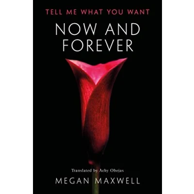 Abbildung von Now and Forever (Tell Me What You Want, Band 2)