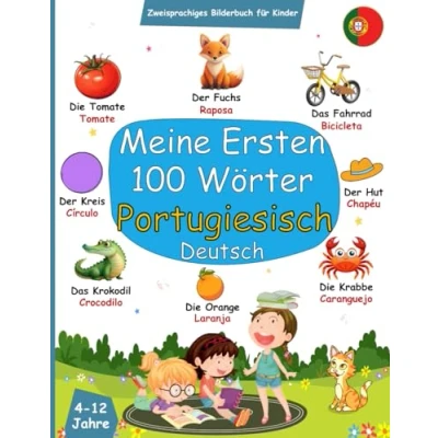 Abbildung von Meine Ersten 100 Wörter Deutsch Portugiesisch Zweisprachiges Bilderbuch für Kinder: Lernen Anfänger und Kinder Mein Erstes ... Livros em Portugues Para Criancas