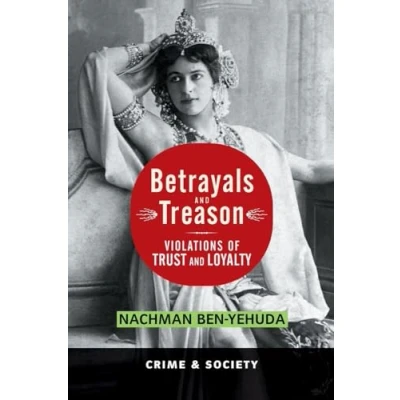 Abbildung von Betrayals and Treason: Violations of Trust Loyalty (Crime Society)