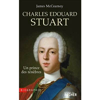 Abbildung von Charles Edouard Stuart: Un prince des ténèbres dans l&#039;Europe Lumières