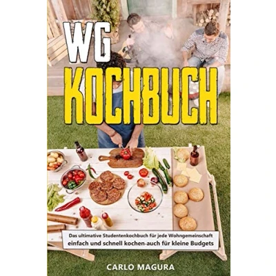 Abbildung von WG Kochbuch: Das ultimative Studentenkochbuch für jede Wohngemeinschaft einfach und schnell kochen auch kleine Budgets