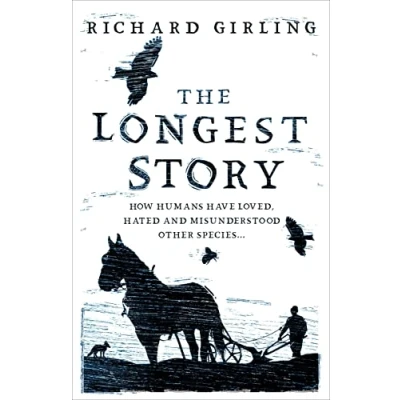 Abbildung von The Longest Story: How Humans Have Loved, Hated and Misunderstood Other Species