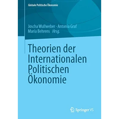 Abbildung von Theorien der Internationalen Politischen Ökonomie (Globale Politische Ökonomie)