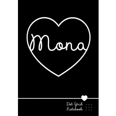 Abbildung von Mona Dot Grid Notebook: Punktraster Notizbuch Herz mit Namen 100 Seiten Personalized Black Heart Name Journal