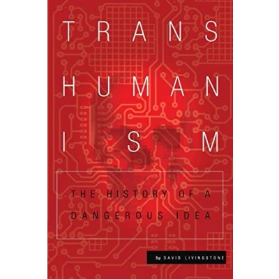Abbildung von Transhumanism: The History of a Dangerous Idea