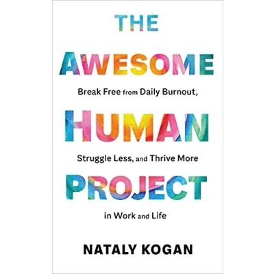 Abbildung von The Awesome Human Project: Break Free from Daily Burnout, Struggle Less, and Thrive More in Work Life