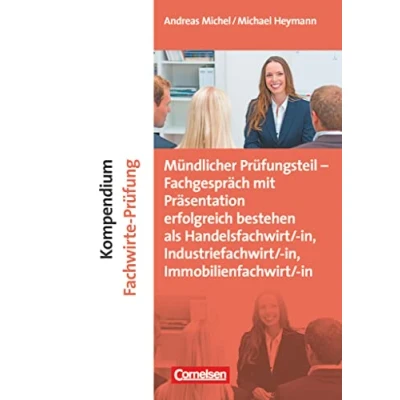 Abbildung von erfolgreich im Beruf Fach und Studienbücher: Kompendium Fachwirte Prüfung mündlicher Teil Fachgespräch mit Präsentation bestehen ... Immobilienfachwirt/ in) Fachbuch