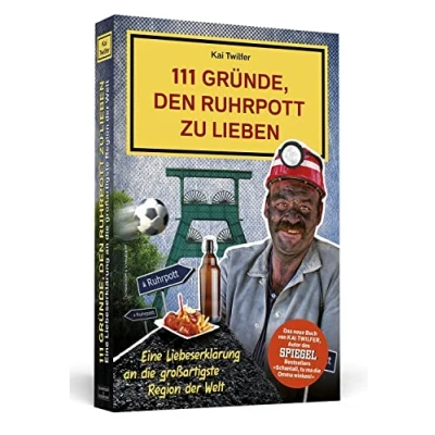 Abbildung von 111 Gründe, den Ruhrpott zu lieben: Eine Liebeserklärung an die großartigste Region der Welt
