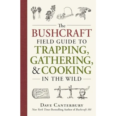 Abbildung von the Bushcraft Field Guide to Trapping, Gathering, and Cooking in Wild