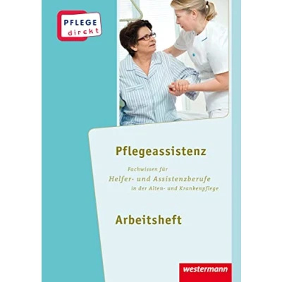 Abbildung von Pflege direkt: Pflegeassistenz Fachwissen für Helfer und Assistenzberufe in der Alten Krankenpflege, Arbeitsheft