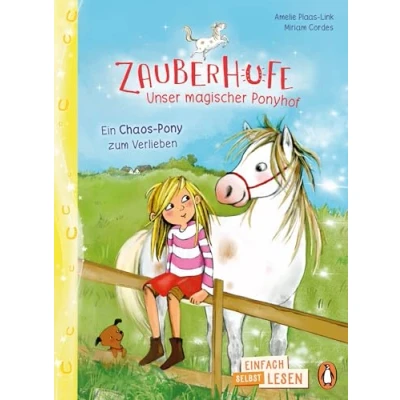 Abbildung von Penguin JUNIOR Einfach selbst lesen: Zauberhufe Unser magischer Ponyhof Ein Chaos Pony zum Verlieben: lesen ab 7 Jahren (Die Reihe, Band 1)