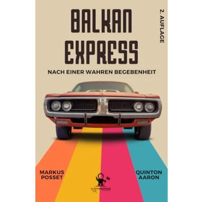 Abbildung von Balkan Express I Basierend auf einer wahren Begebenheit Ein Road Movie in Buchform den Spuren der Wahrheit: Nach