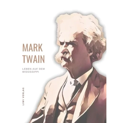 Abbildung von Mark Twain: Leben auf dem Mississippi. Autobiographische Erzählungen