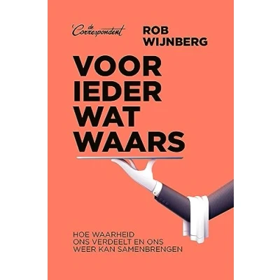 Abbildung von Voor ieder wat waars: hoe waarheid ons verdeelt en weer kan samenbrengen