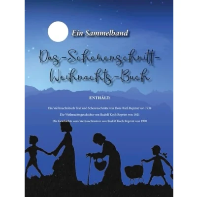 Abbildung von Das Scherenschnitt Weihnachts Buch: Ein Sammelband, Weihnachtsbuch, Die Weihnachtsgeschichte, Geschichte vom Weihnachtsstern (Reprint Weihnachten)