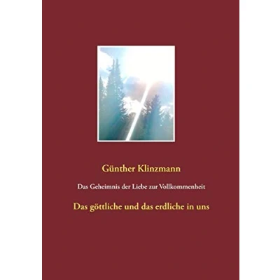 Abbildung von das Geheimnis der Liebe zur Vollkommenheit: göttliche und erdliche in uns