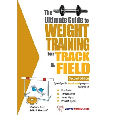 Abbildung von The Ultimate Guide to Weight Training for Track and Field: 2nd Edition (Ultimate Training: &amp; Field)