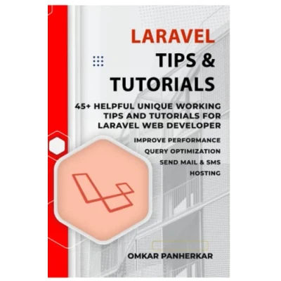 Abbildung von Laravel Tips &amp; Tutorials: 45+ Helpful Unique Working and Tutorials for Web Developer (Become Full Stack Developer, Band 4)