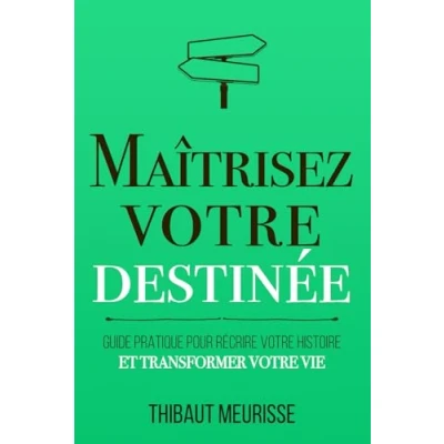 Abbildung von Maîtrisez votre destinée: Guide pratique pour récrire histoire et transformer vie (Maîtrise de soi, Band 4)