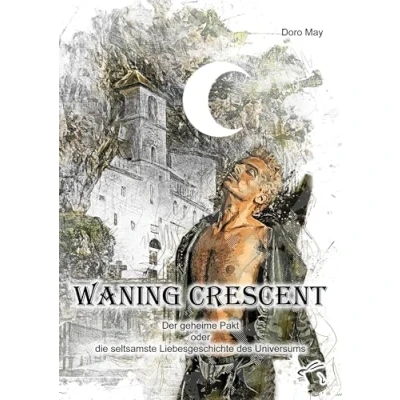 Abbildung von Waning Crescent: Der geheime Pakt oder die seltsamste Liebesgeschichte des Universums
