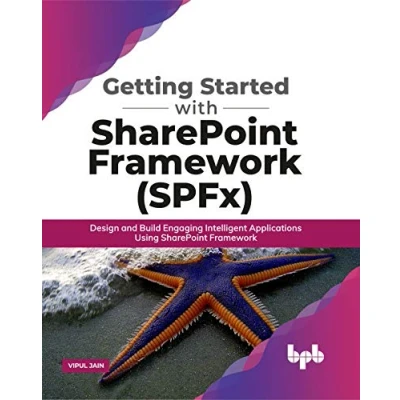 Abbildung von Getting Started with SharePoint Framework (SPFx): Design and Build Engaging Intelligent Applications Using (English Edition)