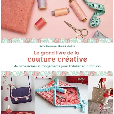 Abbildung von Le grand livre de la couture créative: 46 accessoires et rangements pour l&#039;atelier maison