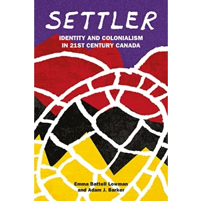 Abbildung von Settler: Identity and Colonialism in 21st Century Canada