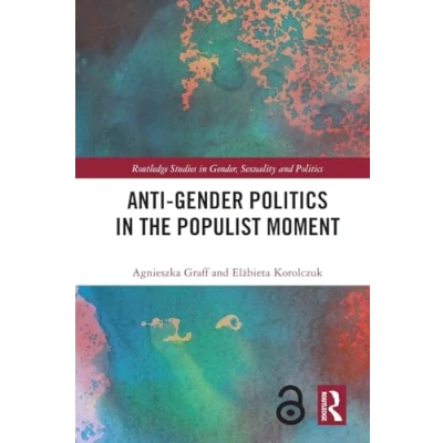 Abbildung von Anti Gender Politics in the Populist Moment (Routledge Studies Gender, Sexuality and Politics)