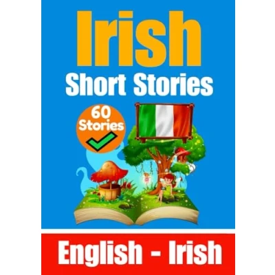 Abbildung von 60 Short Stories in Irish English and Side by Side: Learn the Language Made Easy Suitable for Children (Books Learning Irish, Band 2)