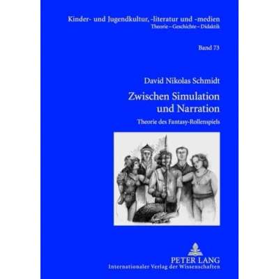 Abbildung von Zwischen Simulation und Narration: Theorie des Fantasy Rollenspiels Mit einer Analyse der Spielsysteme &quot;Das Schwarze Auge&quot;, &quot;Shadowrun&quot; &quot;H.P. ... Geschichte Didaktik, Band 73)
