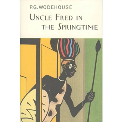 Abbildung von Uncle Fred In The Springtime: P.G. Wodehouse (Everyman&#039;s Library P G WODEHOUSE)