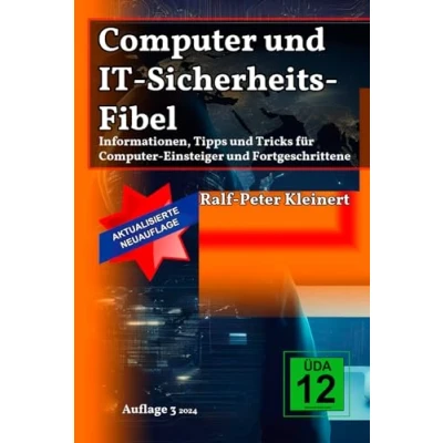 Abbildung von Computer und IT Sicherheits Fibel: Informationen, Tipps Tricks für Einsteiger Fortgeschrittene