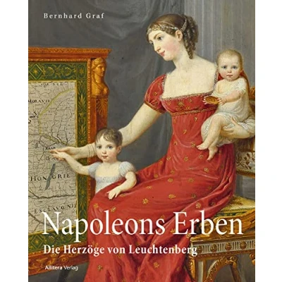 Abbildung von Napoleons Erben in Bayern: Die Herzöge von Leuchtenberg
