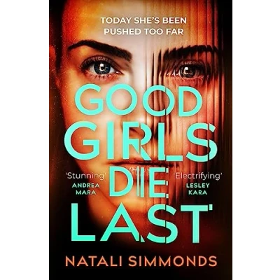 Abbildung von Good Girls Die Last: an &#039;Impossible to put down&#039; thriller
