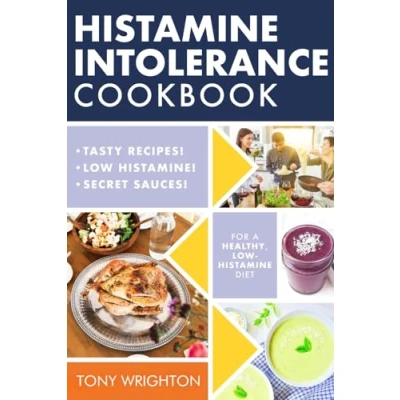 Abbildung von Histamine Intolerance Cookbook: Delicious, Nourishing, Low Recipes, And Every Ingredient Labeled For Content (The Series, Band 2)