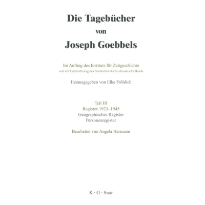 Abbildung von Geographisches Register und Personenregister (Die Tagebücher von Joseph Goebbels. 1923 1945, Band 1)
