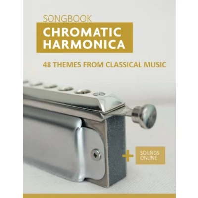 Abbildung von Chromatic Harmonica Songbook 48 Themes from Classical Music: + Sounds Online (Songbooks for the Harmonica)