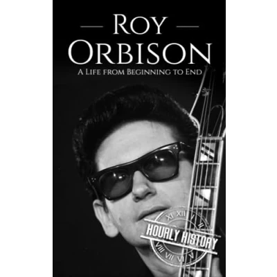 Abbildung von Roy Orbison: A Life from Beginning to End (Biographies of Musicians)