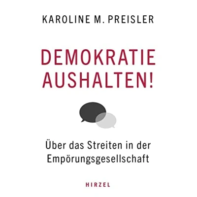 Abbildung von Demokratie aushalten!: Über das Streiten in der Empörungsgesellschaft