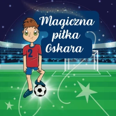 Abbildung von Magiczna Piłka Oskara: Bajka z morałem dla dzieci w wieku 7 10