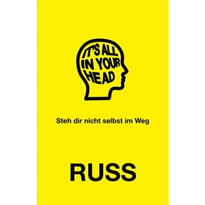 Abbildung von It&#039;s all in your head: Steh dir nicht selbst im Weg